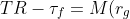TR - \tau_f = M(r_g)^2 \alpha